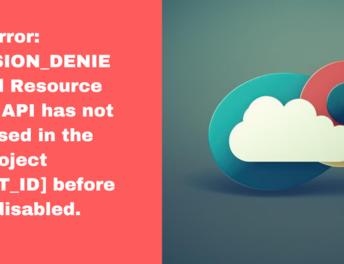 Error: PERMISSION_DENIED: Cloud Resource Manager API has not been used in the project [PROJECT_ID] before or is disabled.