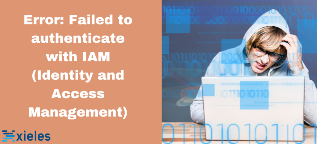 Error: Failed to authenticate with IAM (Identity and Access Management)