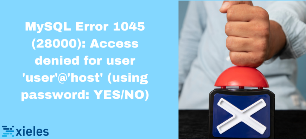 MySQL Error 1045 (28000): Access denied for user 'user'@'host' (using password: YES/NO)