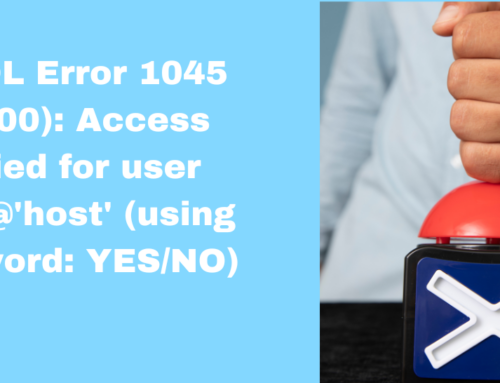 MySQL Error 1045 (28000): Access denied for user ‘user’@’host’ (using password: YES/NO)