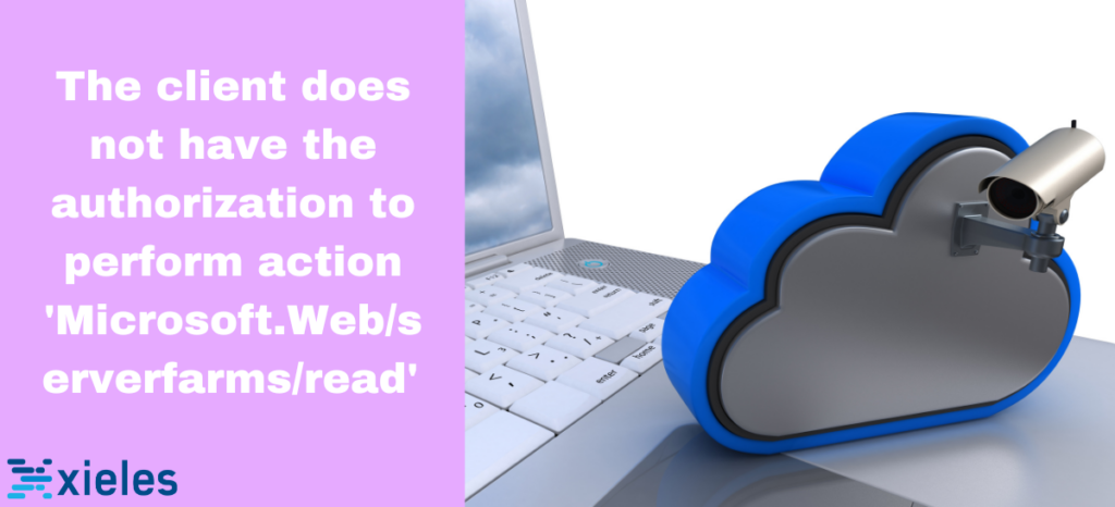 The client does not have the authorization to perform action 'Microsoft.Web/serverfarms/read'