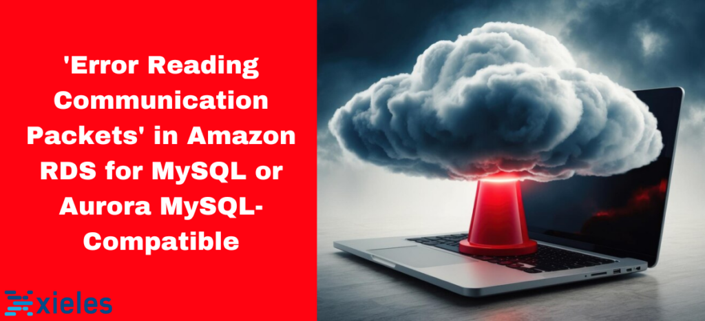 'Error Reading Communication Packets' in Amazon RDS for MySQL or Aurora MySQL-Compatible