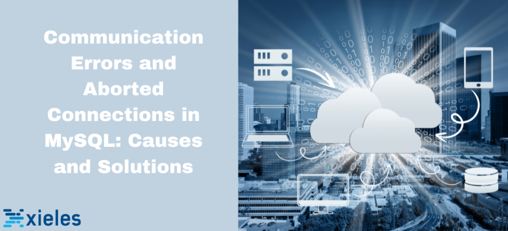 Communication Errors and Aborted Connections in MySQL: Causes and Solutions